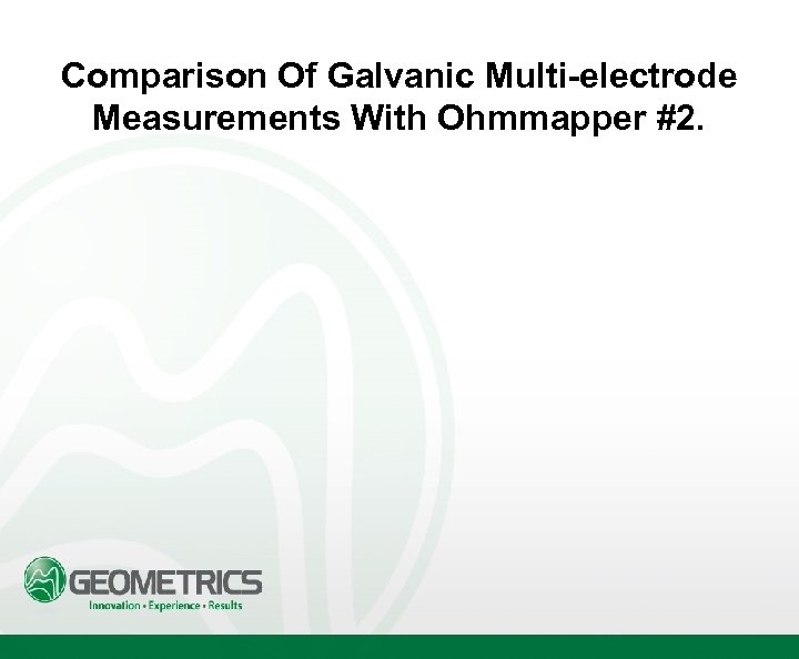 Comparison Of Galvanic Multi-electrode Measurements With Ohmmapper #2. 