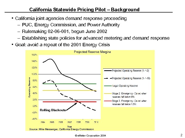 California Statewide Pricing Pilot – Background • California joint agencies demand response proceeding –