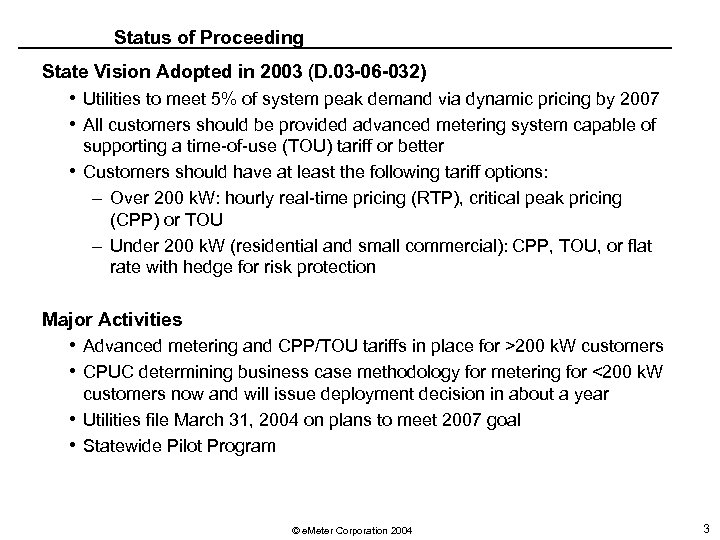 Status of Proceeding State Vision Adopted in 2003 (D. 03 -06 -032) • Utilities