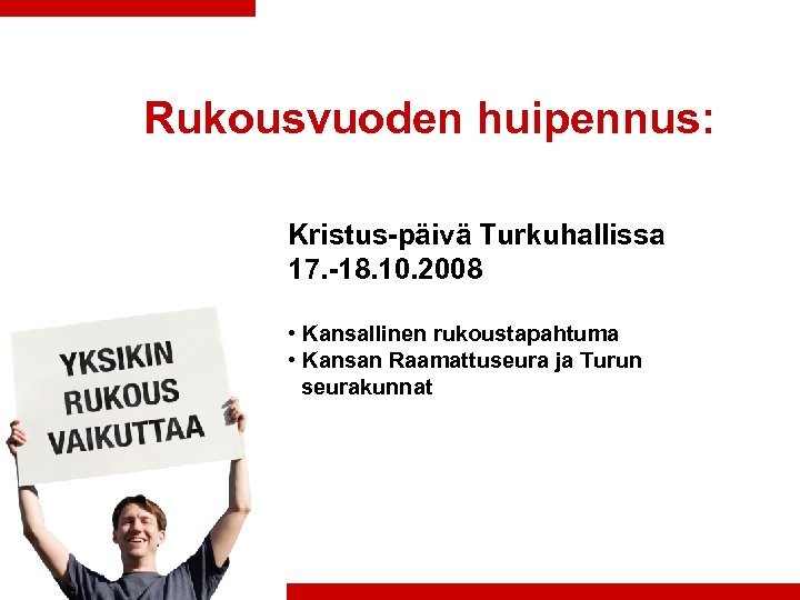 Rukousvuoden huipennus: Kristus-päivä Turkuhallissa 17. -18. 10. 2008 • Kansallinen rukoustapahtuma • Kansan Raamattuseura