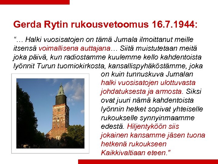 Gerda Rytin rukousvetoomus 16. 7. 1944: “… Halki vuosisatojen on tämä Jumala ilmoittanut meille