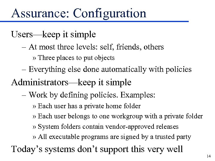 Assurance: Configuration Users—keep it simple – At most three levels: self, friends, others »