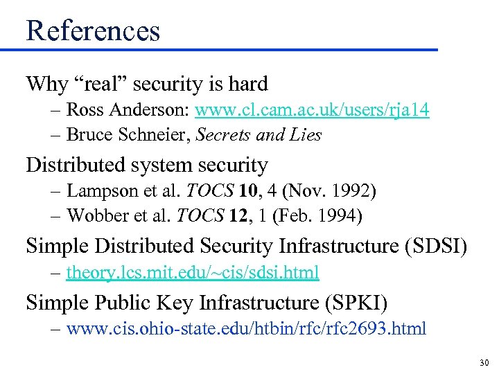 References Why “real” security is hard – Ross Anderson: www. cl. cam. ac. uk/users/rja