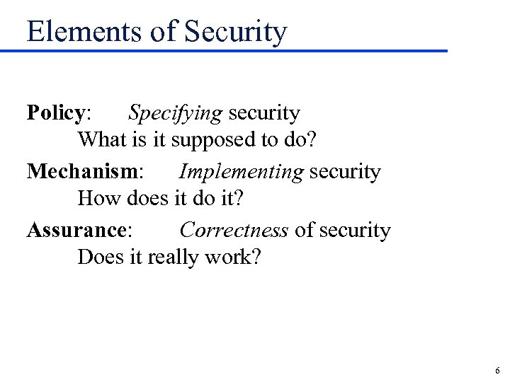 Elements of Security Policy: Specifying security What is it supposed to do? Mechanism: Implementing