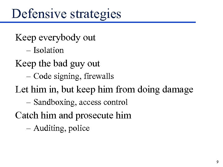 Defensive strategies Keep everybody out – Isolation Keep the bad guy out – Code