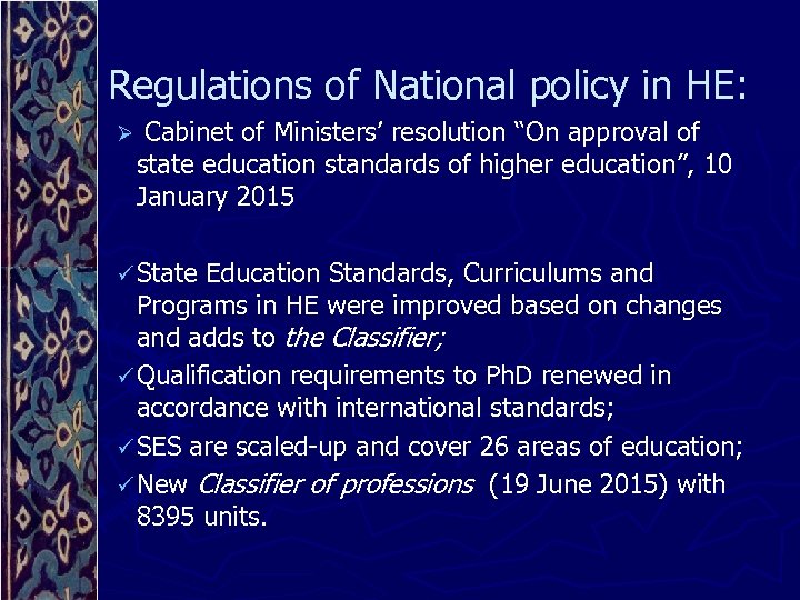 Regulations of National policy in HE: Ø Cabinet of Ministers’ resolution “On approval of