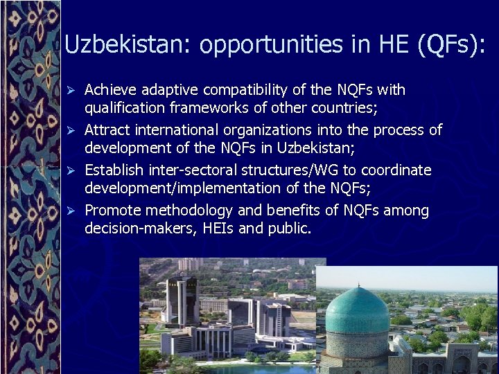 Uzbekistan: opportunities in HE (QFs): Achieve adaptive compatibility of the NQFs with qualification frameworks