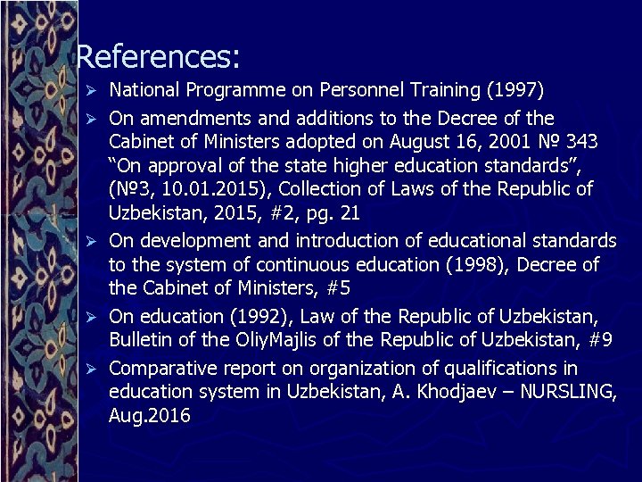 References: Ø Ø Ø National Programme on Personnel Training (1997) On amendments and additions