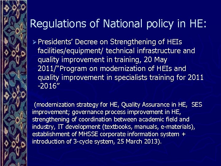 Regulations of National policy in HE: Ø Presidents’ Decree on Strengthening of HEIs facilities/equipment/