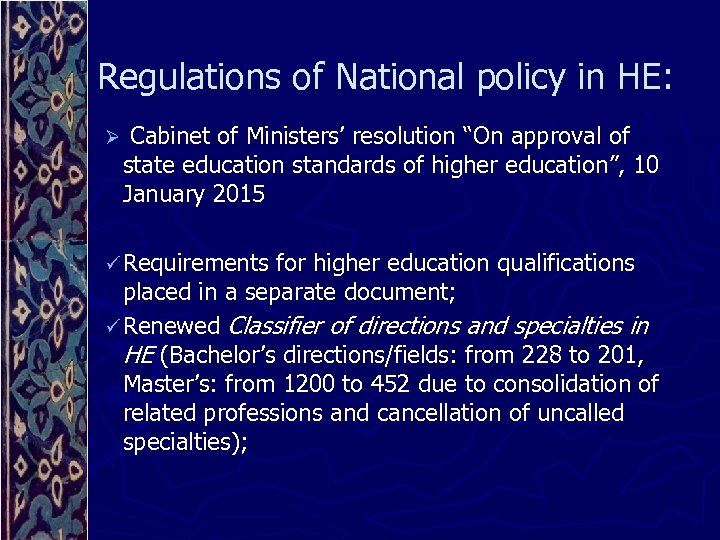 Regulations of National policy in HE: Ø Cabinet of Ministers’ resolution “On approval of
