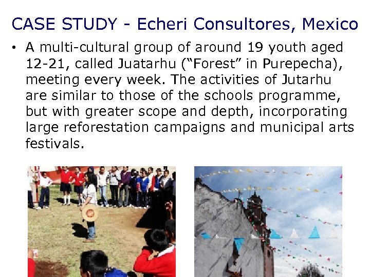 CASE STUDY - Echeri Consultores, Mexico • A multi-cultural group of around 19 youth