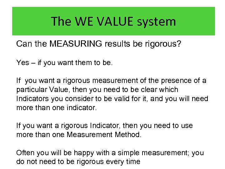 The WE VALUE system Can the MEASURING results be rigorous? Yes – if you