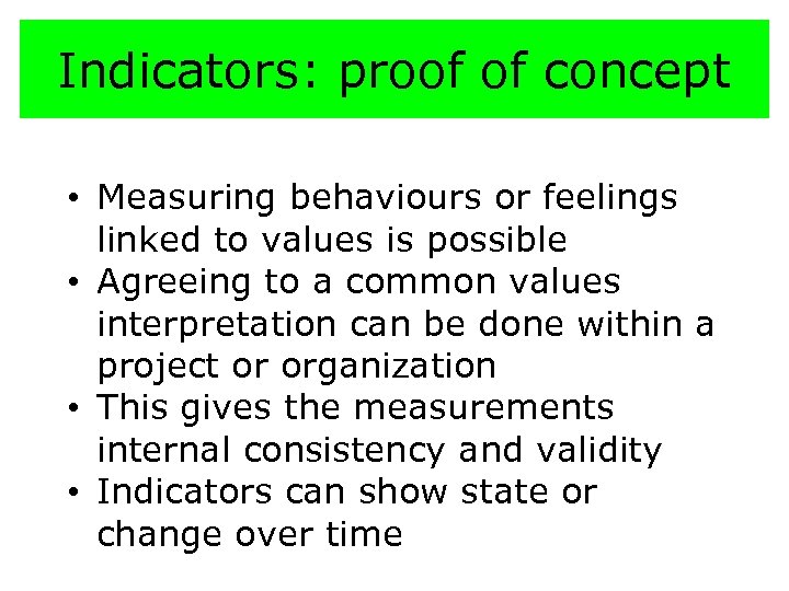 Indicators: proof of concept • Measuring behaviours or feelings linked to values is possible