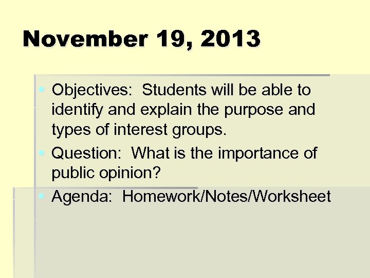 November 19, 2013 § Objectives: Students will be able to identify and explain the