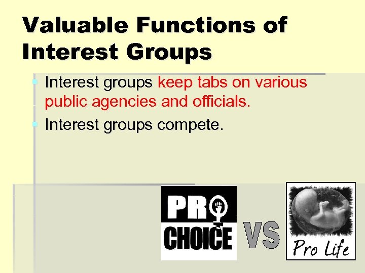 Valuable Functions of Interest Groups § Interest groups keep tabs on various public agencies