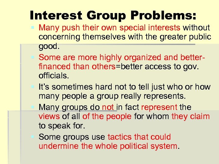 Interest Group Problems: § Many push their own special interests without concerning themselves with