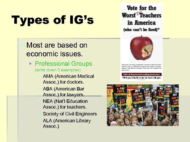 Types of IG’s § Most are based on economic issues. § Professional Groups (write