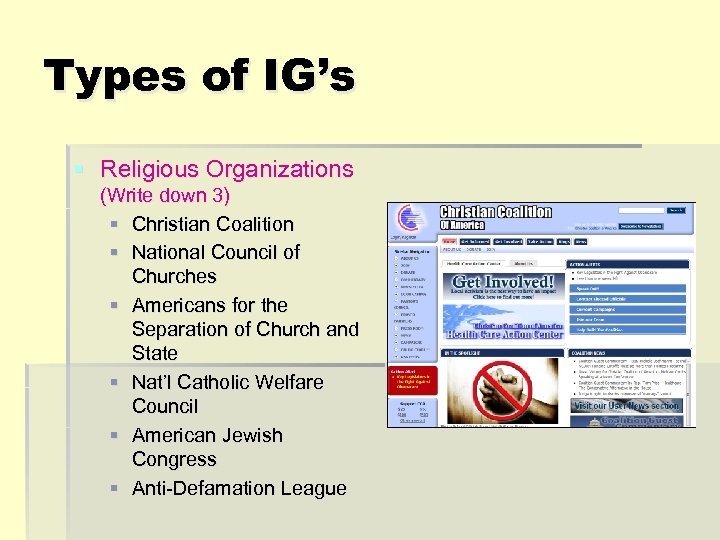 Types of IG’s § Religious Organizations (Write down 3) § Christian Coalition § National