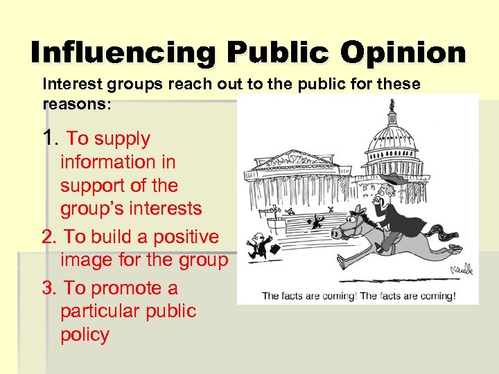 Influencing Public Opinion Interest groups reach out to the public for these reasons: 1.
