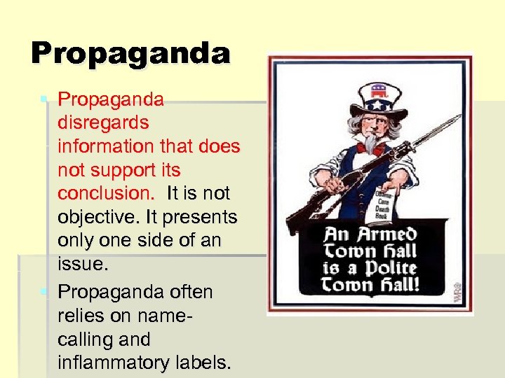 Propaganda § Propaganda disregards information that does not support its conclusion. It is not