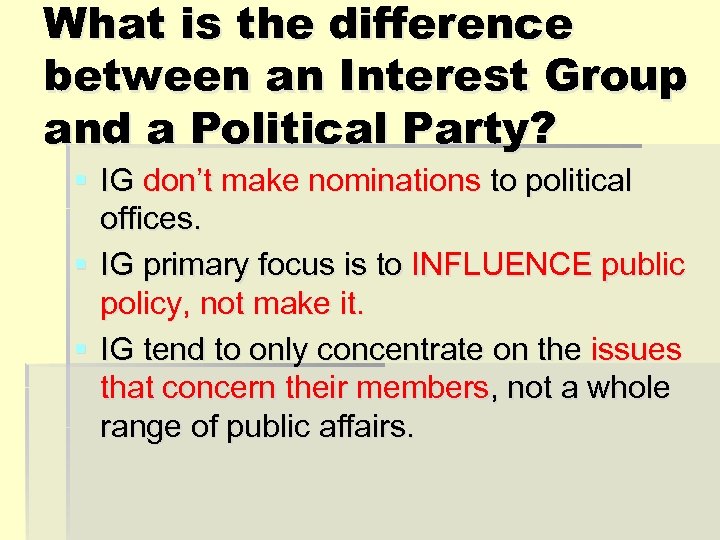 What is the difference between an Interest Group and a Political Party? § IG