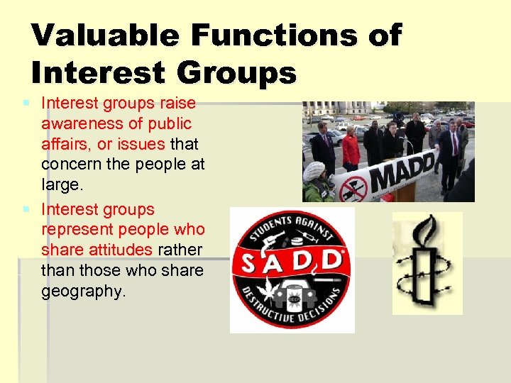 Valuable Functions of Interest Groups § Interest groups raise awareness of public affairs, or