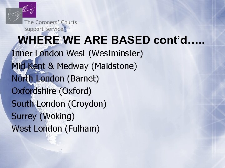 WHERE WE ARE BASED cont’d…. . Inner London West (Westminster) Mid Kent & Medway