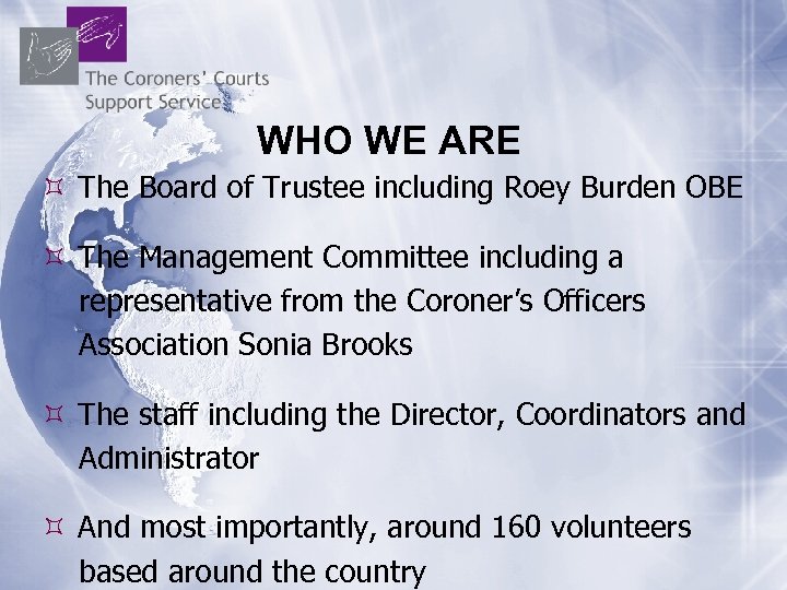 WHO WE ARE The Board of Trustee including Roey Burden OBE The Management Committee