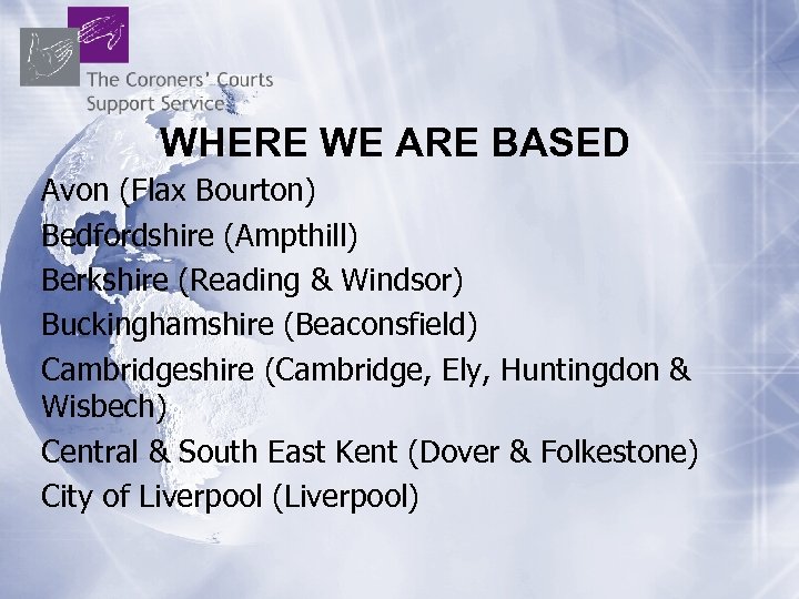 WHERE WE ARE BASED Avon (Flax Bourton) Bedfordshire (Ampthill) Berkshire (Reading & Windsor) Buckinghamshire