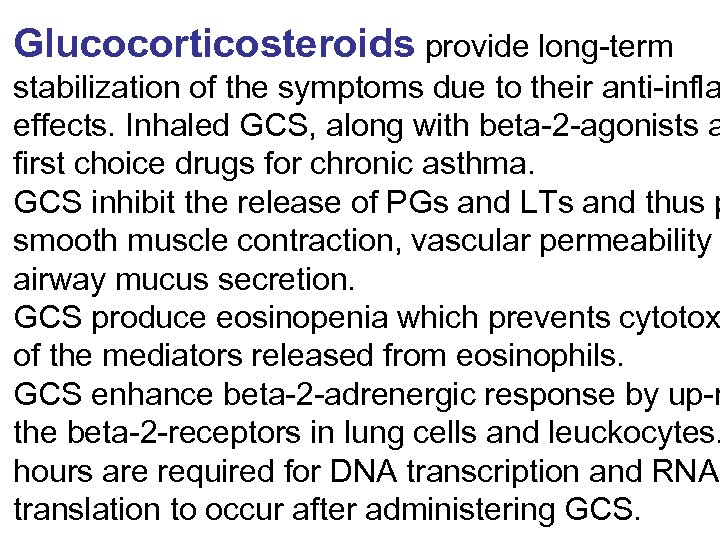 Glucocorticosteroids provide long-term stabilization of the symptoms due to their anti-infla effects. Inhaled GCS,