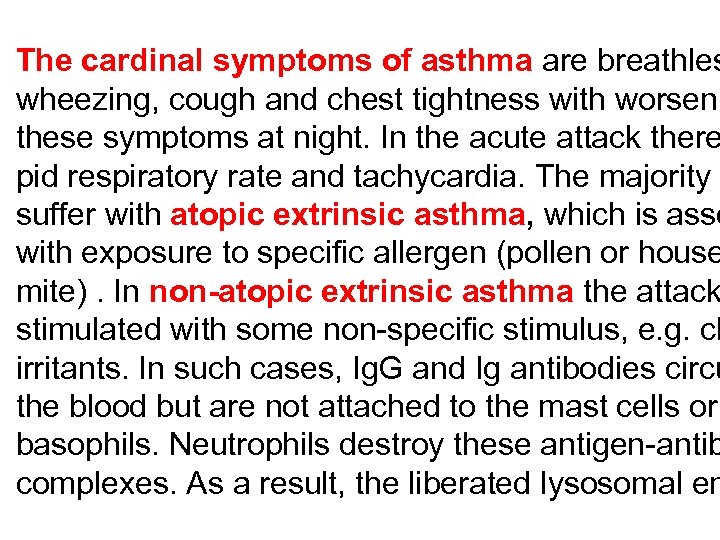 The cardinal symptoms of asthma are breathles wheezing, cough and chest tightness with worseni
