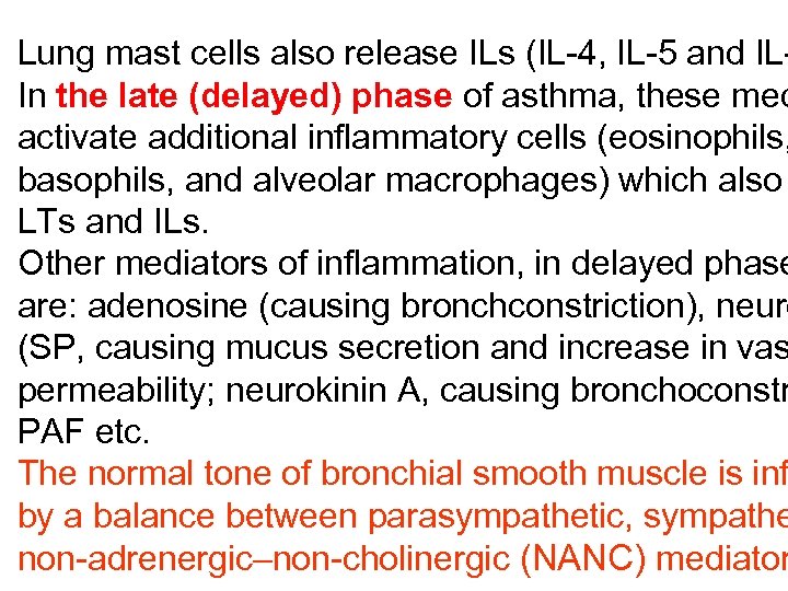 Lung mast cells also release ILs (IL-4, IL-5 and ILIn the late (delayed) phase