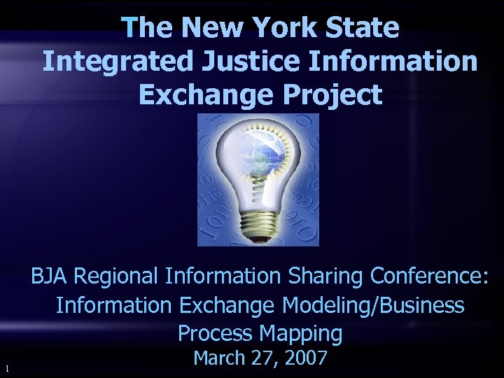 The New York State Integrated Justice Information Exchange Project BJA Regional Information Sharing Conference: