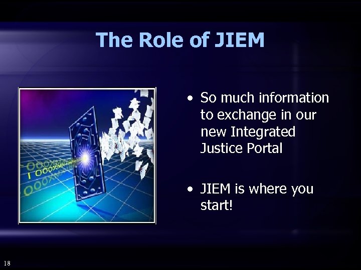 The Role of JIEM • So much information to exchange in our new Integrated