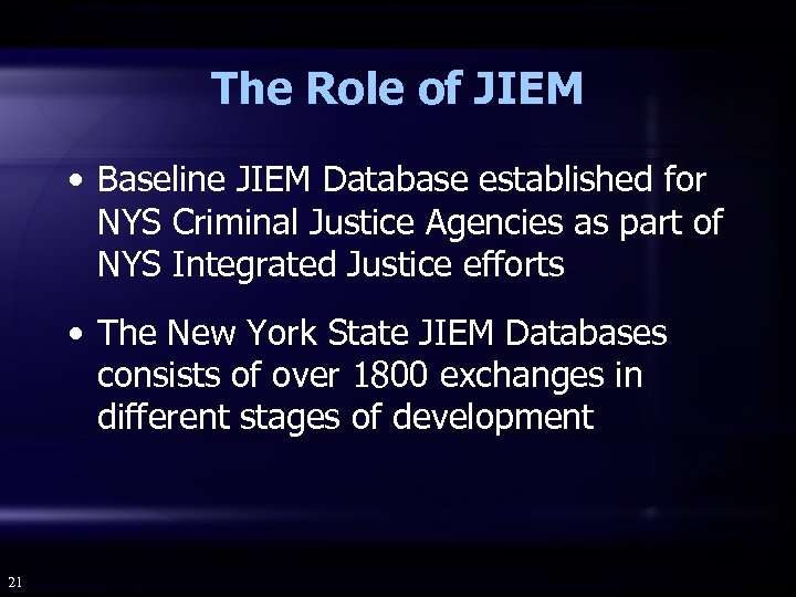 The Role of JIEM • Baseline JIEM Database established for NYS Criminal Justice Agencies