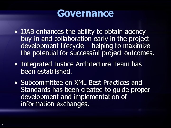 Governance • IJAB enhances the ability to obtain agency buy-in and collaboration early in