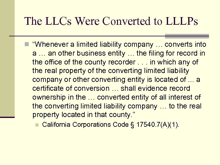 The LLCs Were Converted to LLLPs n “Whenever a limited liability company … converts
