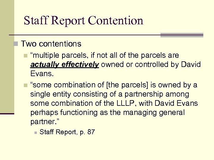 Staff Report Contention n Two contentions n “multiple parcels, if not all of the