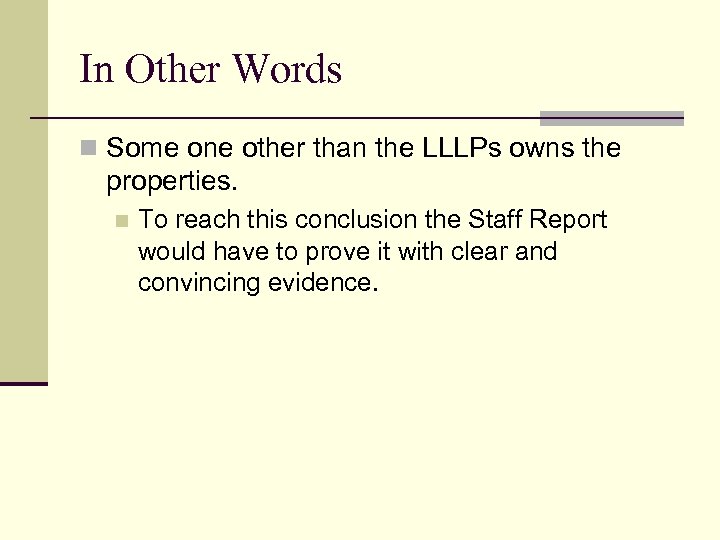 In Other Words n Some one other than the LLLPs owns the properties. n