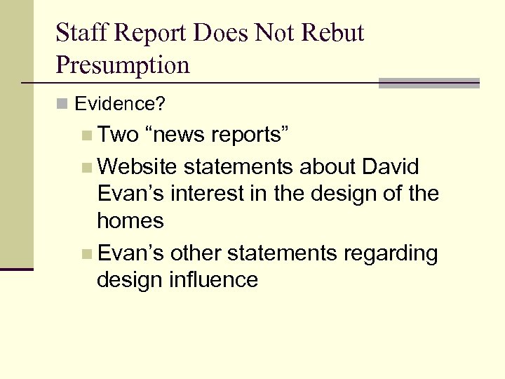 Staff Report Does Not Rebut Presumption n Evidence? n Two “news reports” n Website