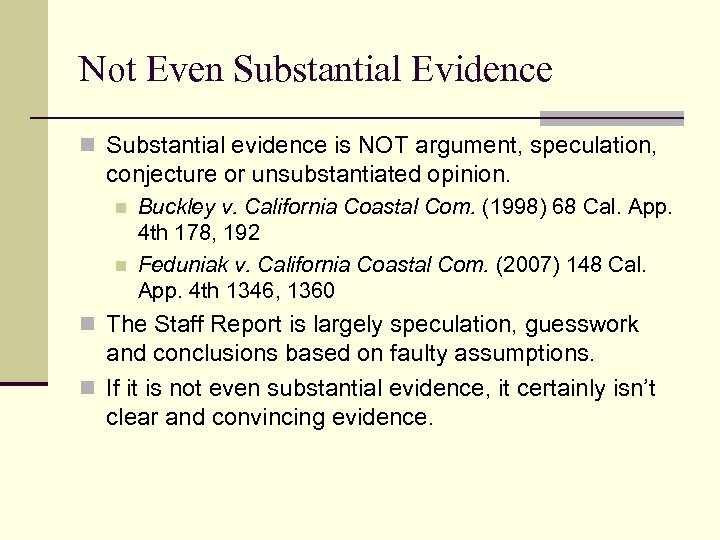 Not Even Substantial Evidence n Substantial evidence is NOT argument, speculation, conjecture or unsubstantiated