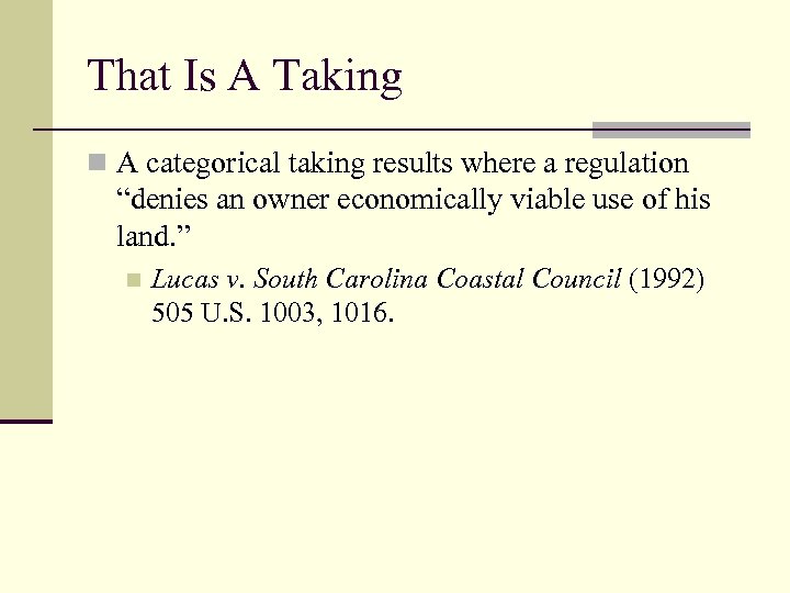 That Is A Taking n A categorical taking results where a regulation “denies an