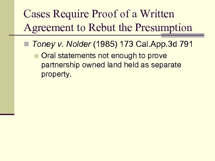 Cases Require Proof of a Written Agreement to Rebut the Presumption n Toney v.