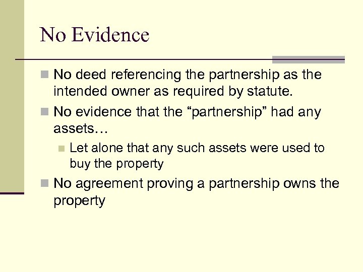 No Evidence n No deed referencing the partnership as the intended owner as required