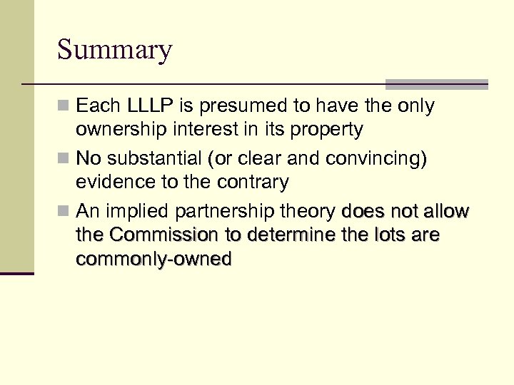Summary n Each LLLP is presumed to have the only ownership interest in its