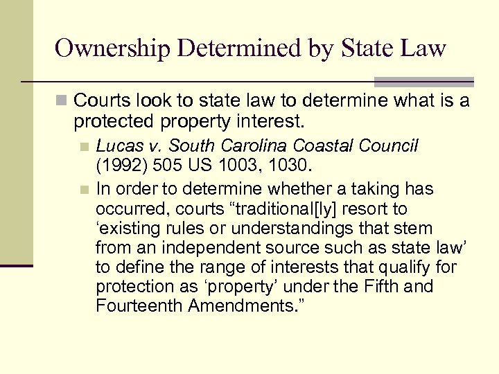 Ownership Determined by State Law n Courts look to state law to determine what