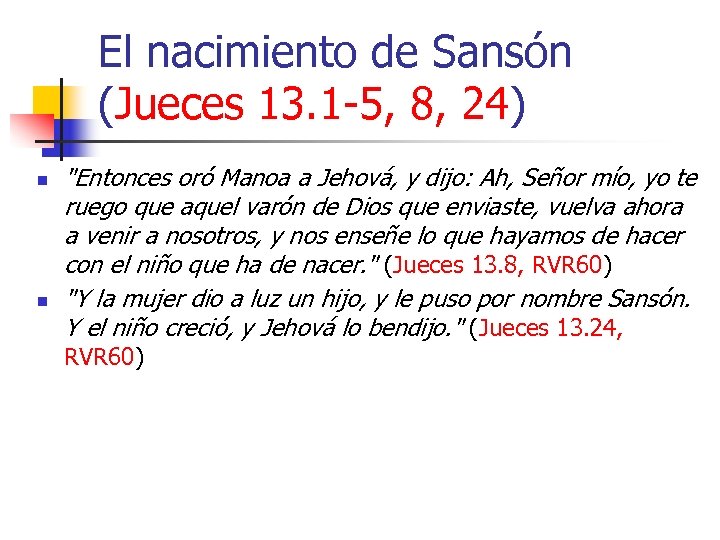 El nacimiento de Sansón (Jueces 13. 1 -5, 8, 24) n n 