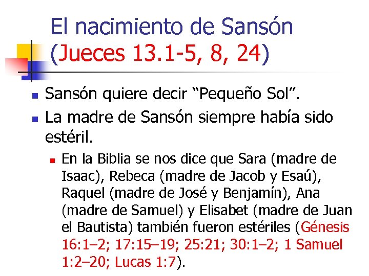 El nacimiento de Sansón (Jueces 13. 1 -5, 8, 24) n n Sansón quiere