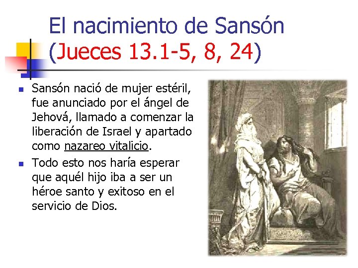 El nacimiento de Sansón (Jueces 13. 1 -5, 8, 24) n n Sansón nació