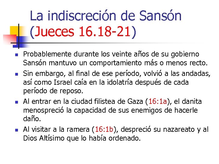 La indiscreción de Sansón (Jueces 16. 18 -21) n n Probablemente durante los veinte